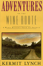 Kermit Lynch Wine Book - Adventures on the Wine Route