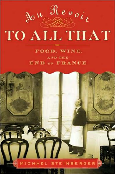 Michael Steinberger Wine Book - Au Revoir to all that